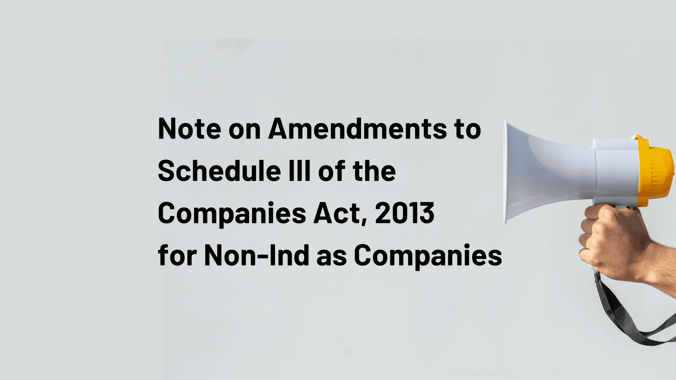 Note on Amendments to Schedule III of the Companies Act, 2013 for Non-Ind
