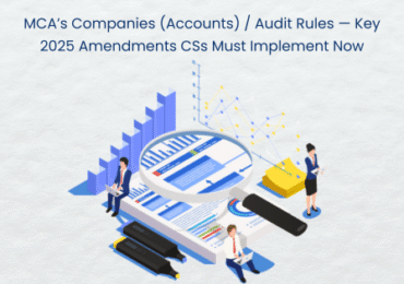 MCA’s Companies (Accounts) / Audit Rules — Key 2025 Amendments CSs Must Implement Now